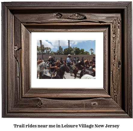 trail rides near me in Leisure Village, New Jersey